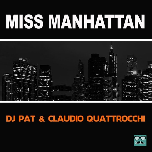 DJ Pat, Claudio Quattrocchi - Miss Manhattan [3617058595821]